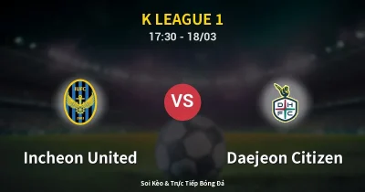Incheon United vs Daejeon Citizen 18/03