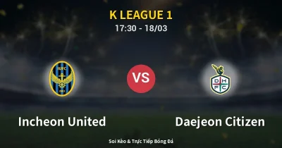 Incheon United vs Daejeon Citizen 18/03