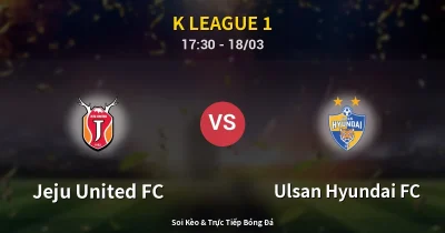 Jeju United FC vs Ulsan Hyundai FC 18/03